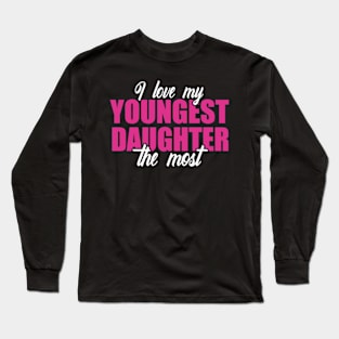 I Love My Youngest Daughter The Most Long Sleeve T-Shirt